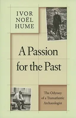 La passion du passé : L'odyssée d'un archéologue transatlantique - A Passion for the Past: The Odyssey of a Transatlantic Archaeologist