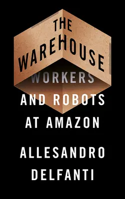 L'entrepôt : Travailleurs et robots chez Amazon - The Warehouse: Workers and Robots at Amazon