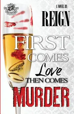 First Comes Love, Then Comes Murder (The Cartel Publications Presents) (Reign (T Styles))