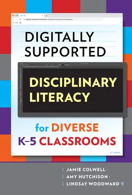 L'alphabétisation disciplinaire soutenue par le numérique pour des classes diversifiées de la maternelle à la cinquième année - Digitally Supported Disciplinary Literacy for Diverse K-5 Classrooms