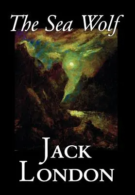 The Sea Wolf de Jack London, Fiction, Classiques, Histoires de mer - The Sea Wolf by Jack London, Fiction, Classics, Sea Stories