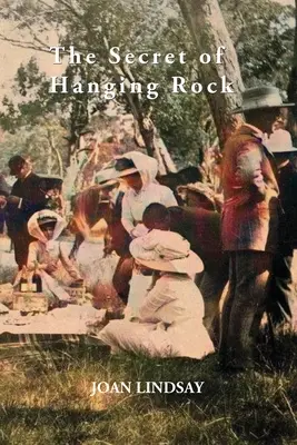 Le secret de Hanging Rock : Avec des commentaires de John Taylor, Yvonne Rousseau et Mudrooroo - The Secret of Hanging Rock: With Commentaries by John Taylor, Yvonne Rousseau and Mudrooroo