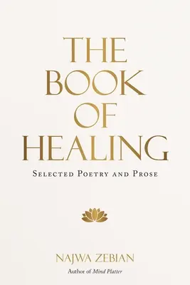 Le livre de la guérison : Poésie et prose sélectionnées - The Book of Healing: Selected Poetry and Prose