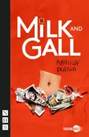 Le lait et le fiel (Pièces modernes du NHB) - Milk and Gall (NHB Modern Plays)