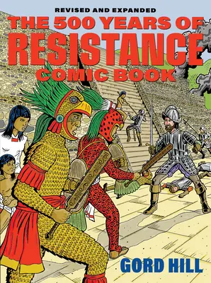 La bande dessinée 500 ans de résistance indigène : Révisé et élargi - The 500 Years of Indigenous Resistance Comic Book: Revised and Expanded