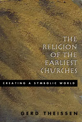 La religion des premières églises : La création d'un monde symbolique - The Religion of the Earliest Churches: Creating a Symbolic World