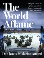 Le monde en feu - La longue guerre, 1914-1945 - World Aflame - The Long War, 1914-1945