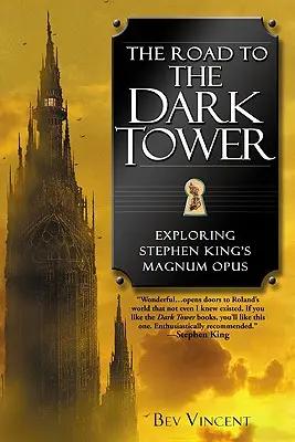 La route vers la Tour Sombre : Exploration du Magnum Opus de Stephen King - The Road to the Dark Tower: Exploring Stephen King's Magnum Opus