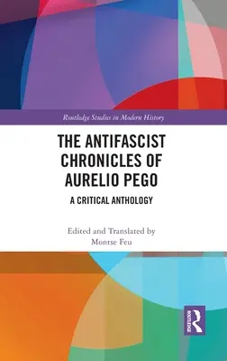 Les chroniques antifascistes d'Aurelio Pego : Une anthologie critique - The Antifascist Chronicles of Aurelio Pego: A Critical Anthology