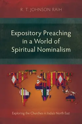 La prédication expositoire dans un monde de nominalisme spirituel : Exploration des églises du nord-est de l'Inde - Expository Preaching in a World of Spiritual Nominalism: Exploring the Churches in India's North East