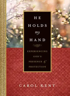 Il me tient la main : Expérimenter la présence et la protection de Dieu - He Holds My Hand: Experiencing God's Presence and Protection