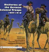 Uniformes des troupes coloniales allemandes 1884-1918 - Uniforms of the German Colonial Troops 1884-1918