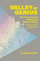 La vallée du génie - L'histoire non censurée de la Silicon Valley (racontée par les hackers, les fondateurs et les fous qui l'ont fait exploser) - Valley of Genius - The Uncensored History of Silicon Valley (As Told by the Hackers, Founders, and Freaks Who Made It Boom)