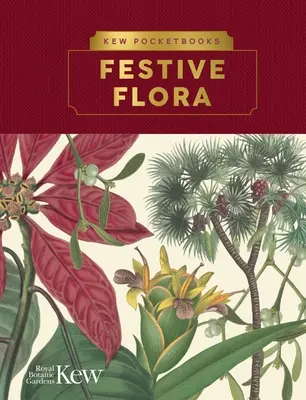 Kew Pocketbooks : Festive Flora - Kew Pocketbooks: Festive Flora