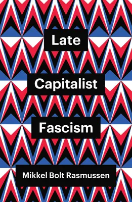 Le fascisme capitaliste tardif - Late Capitalist Fascism