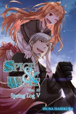 Spice and Wolf, Vol. 22 (Light Novel) : Journal de printemps V - Spice and Wolf, Vol. 22 (Light Novel): Spring Log V