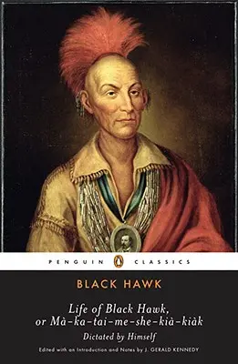 La vie de Black Hawk, ou Ma-Ka-Tai-Me-She-Kia-Kiak - Life of Black Hawk, or Ma-Ka-Tai-Me-She-Kia-Kiak