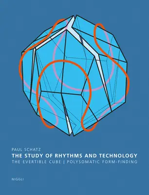 L'étude des rythmes et de la technologie : Le cube Evertible. La recherche de formes polysomatiques - The Study of Rhythms and Technology: The Evertible Cube. Polysomatic Form-Finding