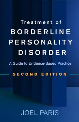 Traitement du trouble de la personnalité limite, deuxième édition : Un guide pour une pratique fondée sur les preuves - Treatment of Borderline Personality Disorder, Second Edition: A Guide to Evidence-Based Practice