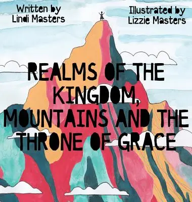 Les royaumes du Royaume, les montagnes et le trône de la grâce - Realms of the Kingdom, mountains and the throne of grace