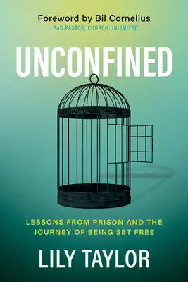 Unconfined : Les leçons de la prison et le voyage de la liberté - Unconfined: Lessons from Prison and the Journey of Being Set Free