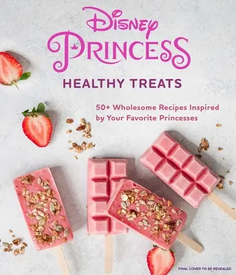 Disney Princess : Healthy Treats Cookbook (Kids Cookbook, Gifts for Disney Fans) - Disney Princess: Healthy Treats Cookbook (Kids Cookbook, Gifts for Disney Fans)