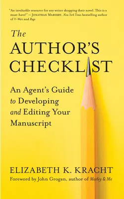 La liste de contrôle de l'auteur : Guide de l'agent pour l'élaboration et la révision de votre manuscrit - The Author's Checklist: An Agent's Guide to Developing and Editing Your Manuscript