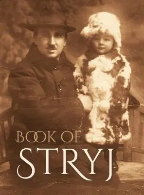 Livre de Stryj (Ukraine) : Traduction du Sefer Stryj - Book of Stryj (Ukraine): Translation of Sefer Stryj