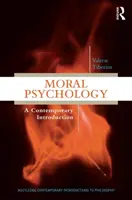 Psychologie morale - Une introduction contemporaine - Moral Psychology - A Contemporary Introduction