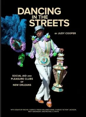 Danser dans les rues : Les clubs d'aide sociale et de plaisir de la Nouvelle-Orléans - Dancing in the Streets: Social Aid and Pleasure Clubs of New Orleans