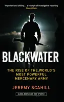 Blackwater - La montée en puissance de l'armée mercenaire la plus puissante du monde - Blackwater - The Rise of the World's Most Powerful Mercenary Army