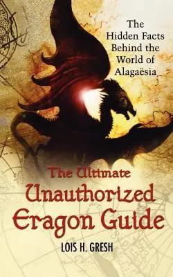 L'ultime guide non autorisé d'Eragon : Les faits cachés du monde d'Alagaesia - The Ultimate Unauthorized Eragon Guide: The Hidden Facts Behind the World of Alagaesia