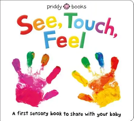 Voir, toucher, sentir : Un premier livre sensoriel - See, Touch, Feel: A First Sensory Book