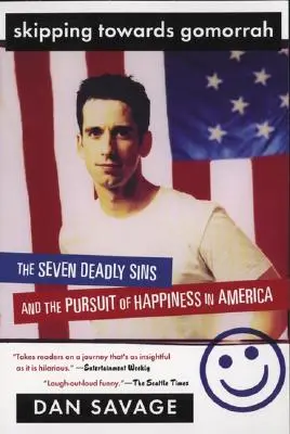 Skipping Towards Gomorrah : Les sept péchés capitaux et la recherche du bonheur en Amérique - Skipping Towards Gomorrah: The Seven Deadly Sins and the Pursuit of Happiness in America