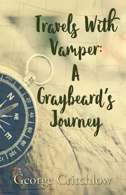 Voyages avec Vamper : Le voyage d'une barbe grise - Travels with Vamper: A Graybeard's Journey