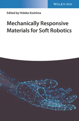 Matériaux mécaniquement réactifs pour la robotique douce - Mechanically Responsive Materials for Soft Robotics