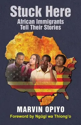 Coincé ici : Les immigrés africains racontent leur histoire - Stuck Here: African Immigrants Tell Their Stories