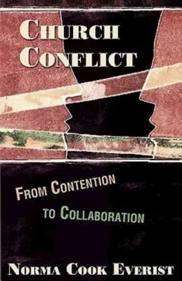 Le conflit ecclésial : De la contestation à la collaboration - Church Conflict: From Contention to Collaboration