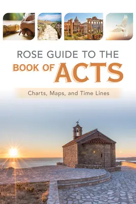 Guide rose du livre des Actes des Apôtres : Tableaux, cartes et chronologie - Rose Guide to the Book of Acts: Charts, Maps, and Time Lines