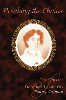 Briser les chaînes : La croisade de Dorothea Lynde Dix - Breaking the Chains: The Crusade of Dorothea Lynde Dix