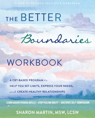 The Better Boundaries Workbook : Un programme basé sur les TCC pour vous aider à fixer des limites, à exprimer vos besoins et à créer des relations saines. - The Better Boundaries Workbook: A Cbt-Based Program to Help You Set Limits, Express Your Needs, and Create Healthy Relationships