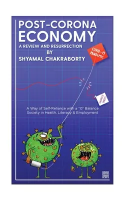 L'économie post-Corona : un bilan et une résurrection : Une voie d'autosuffisance avec une société à 0 équilibre en matière de santé, d'alphabétisation et d'emploi - Post-Corona Economy: a Review and Resurrection: A Way of Self-Reliance with a 0 Balance Society in Health, Literacy & Employment