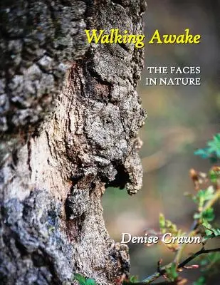 La marche éveillée : Les visages de la nature - Walking Awake: The Faces in Nature