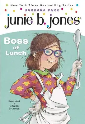 Junie B. Jones #19 : Le patron du déjeuner - Junie B. Jones #19: Boss of Lunch