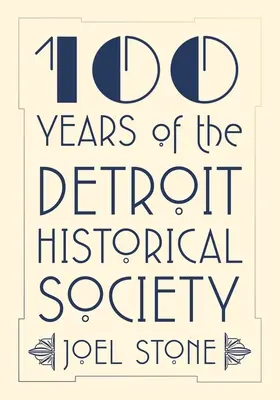 Les 100 ans de la Detroit Historical Society - 100 Years of the Detroit Historical Society