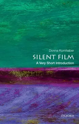 Le film muet : Une très courte introduction - Silent Film: A Very Short Introduction