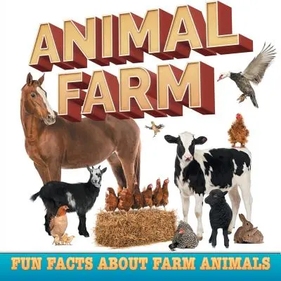 La ferme des animaux : Faits amusants sur les animaux de la ferme - Animal Farm: Fun Facts About Farm Animals