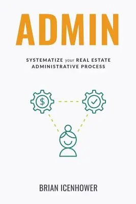 Admin : Systématisez votre processus administratif immobilier - Admin: Systematize Your Real Estate Administrative Process