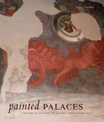 Les palais peints : L'essor de l'art profane dans l'Italie du début de la Renaissance - Painted Palaces: The Rise of Secular Art in Early Renaissance Italy