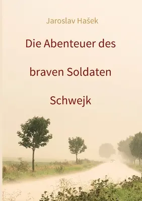 Die Abenteuer des braven Soldaten Schwejk : Aktuelle Neuauflage 2021 (L'histoire des braves soldats de Schwejk) - Die Abenteuer des braven Soldaten Schwejk: Aktuelle Neuauflage 2021